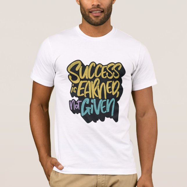Camiseta Success is earned not given motivational  (Frente)