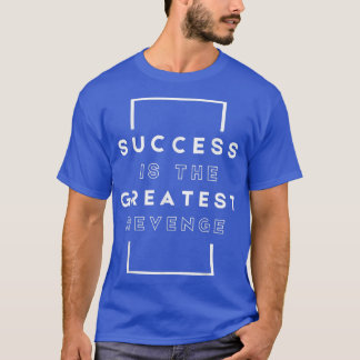 Camiseta Success is the Greatest RevengeMotivation 1444