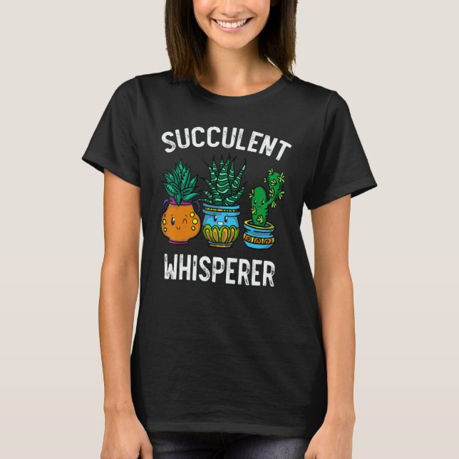 Camiseta Succulent Whisperer Cactus Botanists Gardeners Pla (Frente)