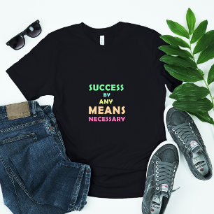 Camiseta Sucesso por qualquer meio necessário - Determinaçã