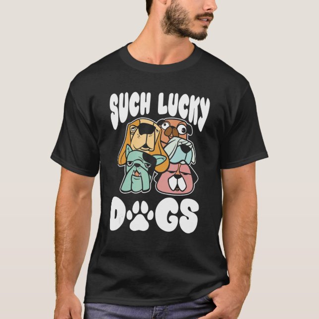 Camiseta Such Lucky Dogs Pet Sitter And Dog Daycare Worker (Frente)