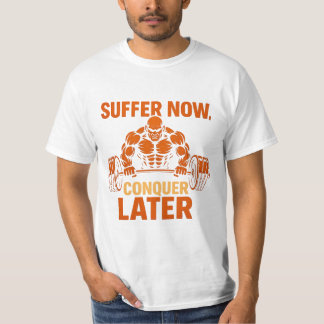 Camiseta Suffer Now, Conquer Later T-Shirt
