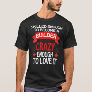 Camiseta Suficiente Para Se Tornar Um Construtor