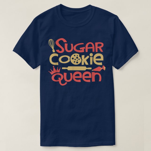 Camiseta Sugar Cookie Queen Baking Lover Pastry Chef Bakers (Frente do Design)
