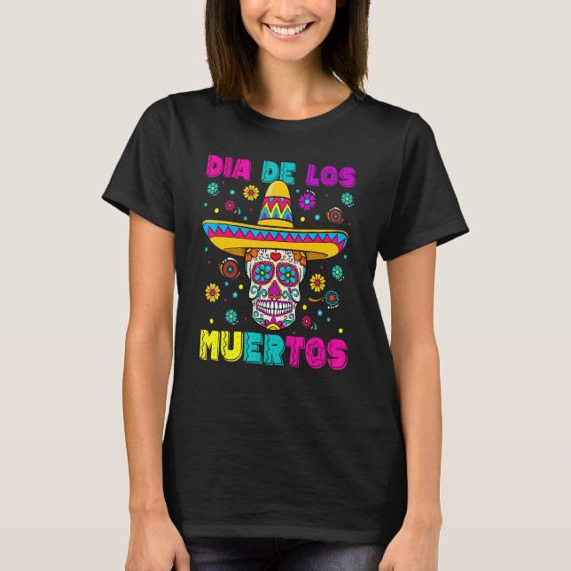 Camiseta Sugar Skull Dia de Los Muertos Mexican Day of The  (Frente)