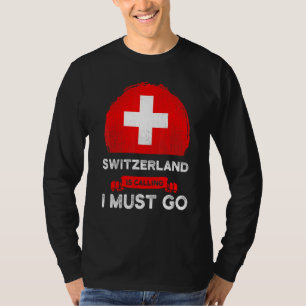 Camiseta Suiça Está Chamando De Eu Tenho Que Ir Para O Patr