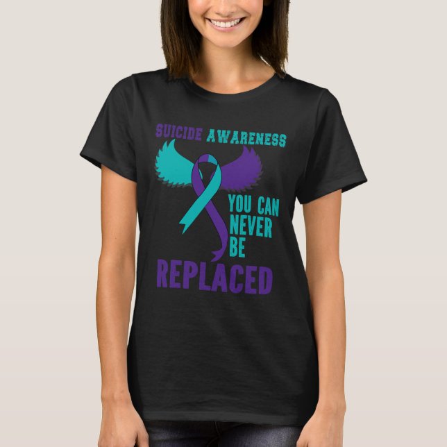 Camiseta Suicide Awareness You Can Never Be Replaced  (Frente)