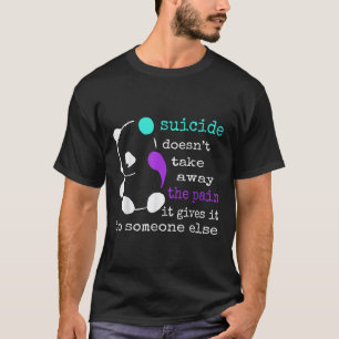 Camiseta Suicídio não tira a dor que dá a ele