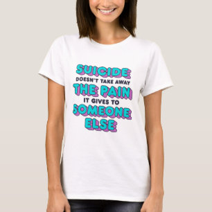 Camiseta Suicídio não tira a dor que dá a ele
