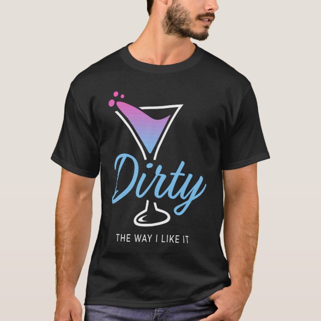 Camiseta Suja Como Eu Gosto Dirty Martini Bebe Feliz (Frente)