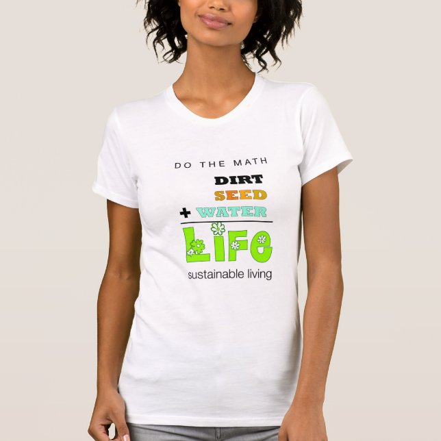 Camiseta Sujeira + Semente + Água = t-shirt da vida (Frente)