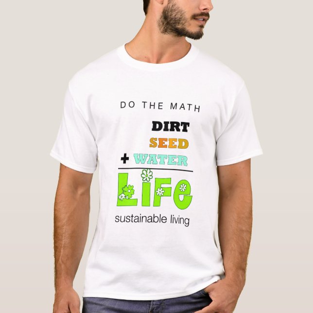 Camiseta Sujeira + Semente + Água = t-shirt da vida (Frente)
