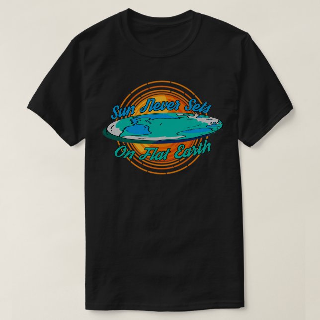 Camiseta Sun Never Sets On Flat Earth Flat Earth Theory 2 (Frente do Design)
