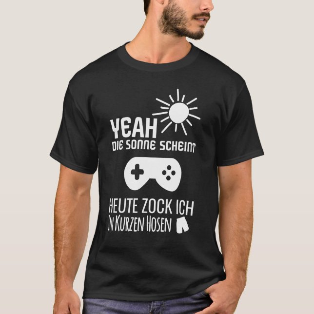 Camiseta Sun Scheint Ich Zocke Heut Em Jogo Curto De Calças (Frente)