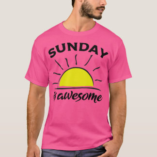 Camiseta Sunday motivational quotes Sunday is awesome Motiv