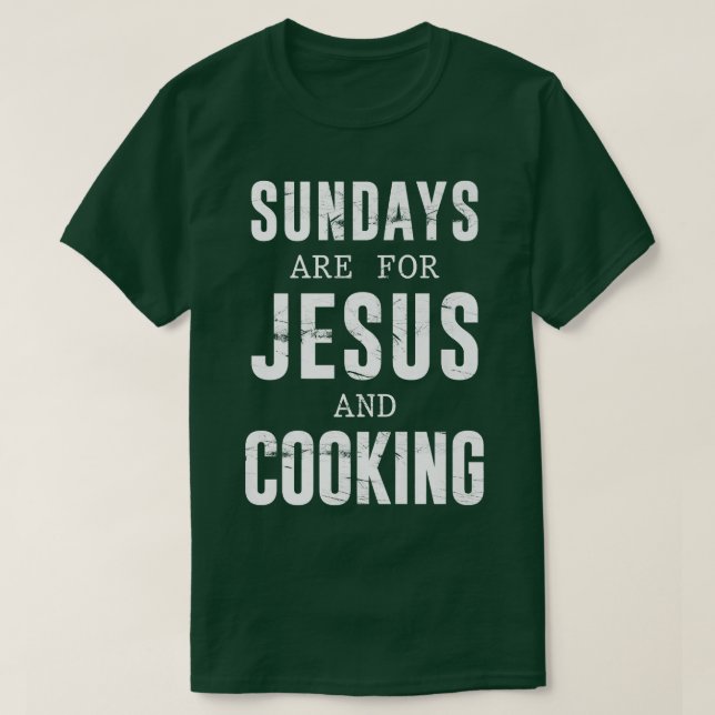 Camiseta Sundays Are For Jesus & Cooking Culinary ChefT-Shi (Frente do Design)