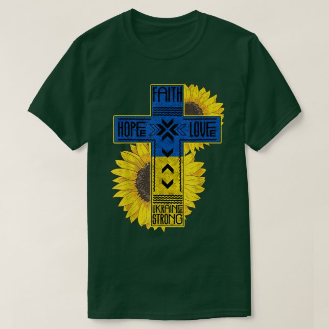 Camiseta Sunflower Faith Hope Love Ukaraine Strong Ukaraine (Frente do Design)