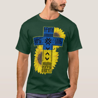 Camiseta Sunflower Faith Hope Love Ukaraine Strong Ukaraine