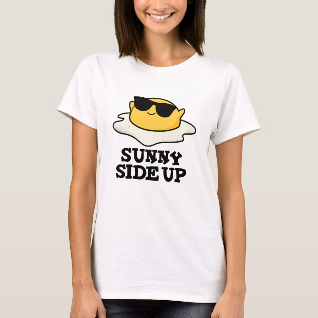 Camiseta Sunny Side Up Engraçado Fritado Ovo Pun (Frente)