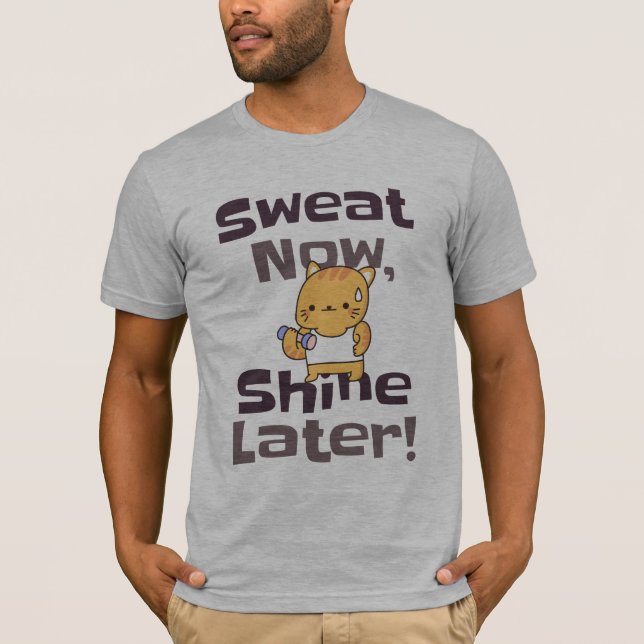 Camiseta Suor Agora, Brilhante Mais Tarde - Gato De Gato De (Frente)