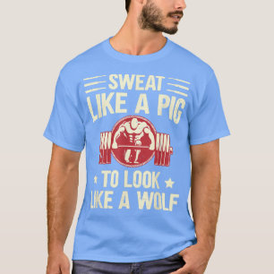 Camiseta Suor Como Um Porco Para Se Parecer Com Um Ginásio