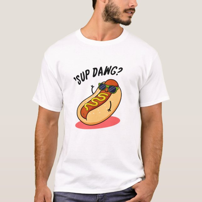 Camiseta Sup Dawg Engraçado Cachorro Quente (Frente)