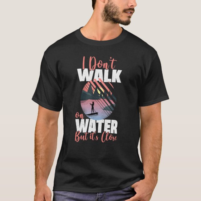 Camiseta Sup Paddleboard Dont Walt On Water Girl Sunset (Frente)