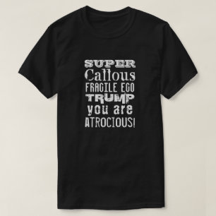 Camiseta Super Callous Fragile Ego, Trump Você É Atrocioso