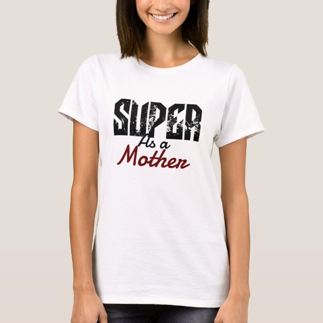 Camiseta super como mãe mãe mãe mamãe, personalize (Frente)