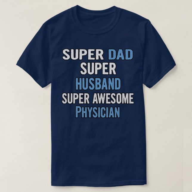 Camiseta Super Dad Super Husband Super Awesome Physician (Frente do Design)