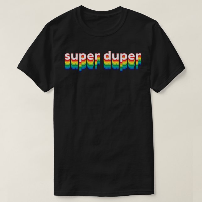 Camiseta Super Duper T-Shirt  (Frente do Design)