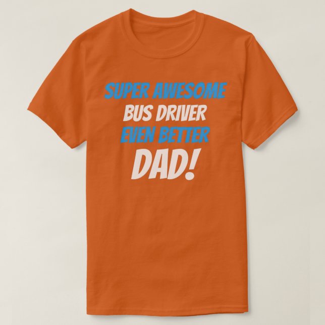 Camiseta Super-incrível driver de barramento ainda melhor (Frente do Design)