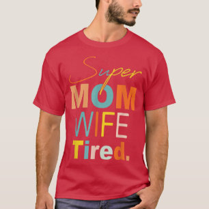 Camiseta Super Mãe Esposa Cansada Mamãe E Eu Engraçado Meni