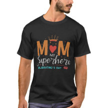 Super-mãe: Salvando o dia, todo dia T-Shirt