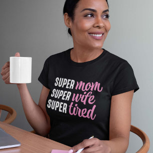 Camiseta Super Mãe Super Esposa Super Cansada