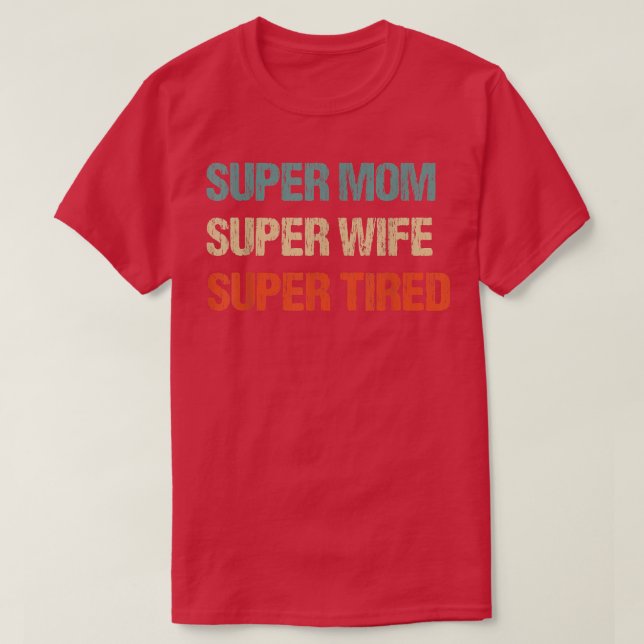 Camiseta super-mãe super-esposa super cansada, super-mãe pa (Frente do Design)