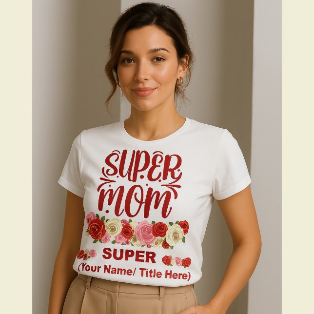 Camiseta Super Mom Floral Appreciation Gift - Custom Mother (Criador carregado)