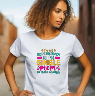Camiseta Super-mulheres, mãe Solteiro