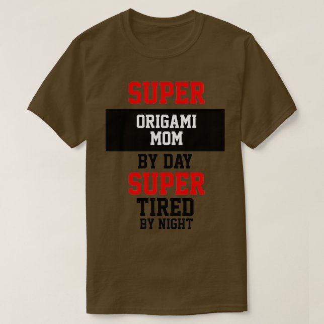 Camiseta Super Origami Mãe Por Dia Super Cansada Pela Noite (Frente do Design)