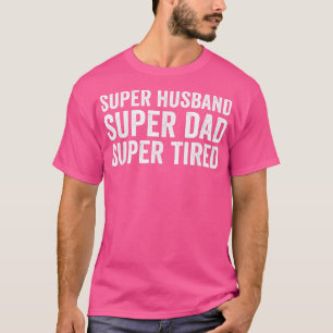 Camiseta Super Pai Marido Super Cansado Melhor Pai 