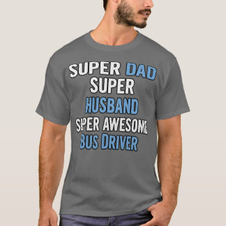 Camiseta Super Pai Super Mariband Super Incrível Bus Driver