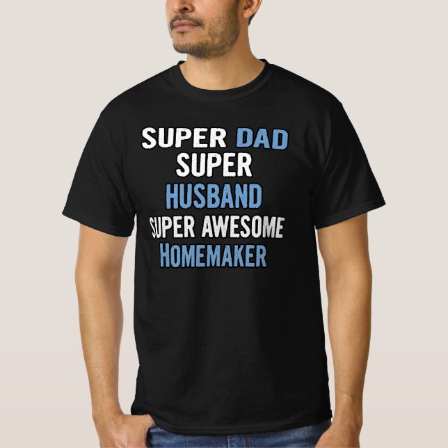 Camiseta Super Pai, Super Marido, Super Incrível Homemaker (Frente)