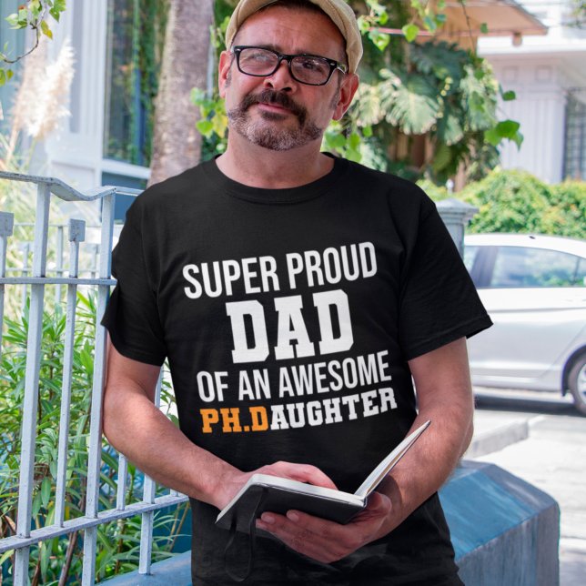 Camiseta Super Proud Dad Of An Awesome Ph.D Daughter (Criador carregado)