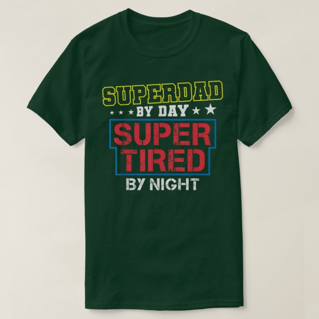 Camiseta Superdad By Day Super Tired By Night Funny Father' (Frente do Design)