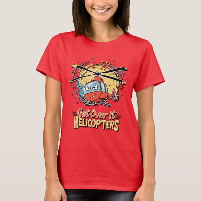 Camiseta Supere Isso Helicópteros Engraçado Camisa-T (Frente)