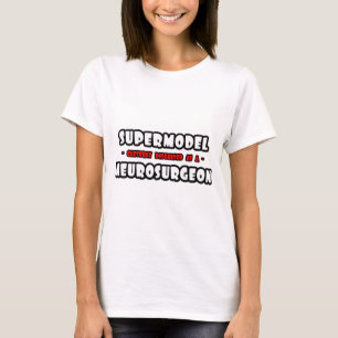 Camiseta Supermodelo... Neurocirurgião