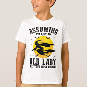 Camiseta Supondo Que Eu Seja Apenas Uma Velha Senhora Foi S