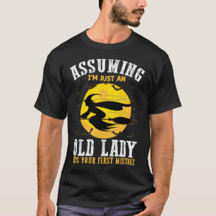 Camiseta Supondo Que Eu Sou Apenas Uma Velha Senhora Foi Su