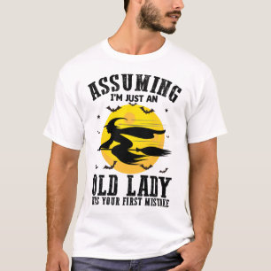 Camiseta Supondo que Eu Sou Apenas Uma Velha Senhora Foi Su