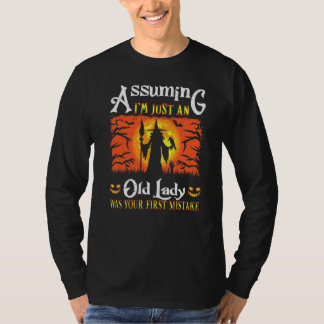 Camiseta Supor Que Eu Sou Apenas Uma Velha Senhora Foi Seu 